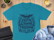 Load image into Gallery viewer, Teal t-shirt with "Faith & Family & Freedom 1776-2026" graphic.