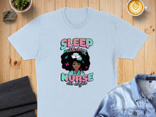 Load image into Gallery viewer, Light blue t-shirt with "SLEEP all day NURSE all night" text and nurse graphic.