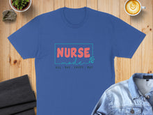 Load image into Gallery viewer, Blue t-shirt with "Nurse.Mode. All.Day.Every.Day." text design.