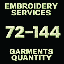 Load image into Gallery viewer, Embroidery Services 72-144 Quantity of Garments