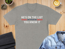 Load image into Gallery viewer, Grey t-shirt with "HE'S ON THE LIST YOU KNOW IT" text in red, white, and blue.