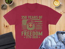Load image into Gallery viewer, Maroon t-shirt with eagle, US flag, and "250 Years of Freedom 1776-2026" text.
