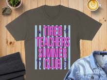 Load image into Gallery viewer, Brown t-shirt with "TIRED TEACHERS SUMMER CLUB" text and pastel stripes.