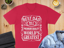 Load image into Gallery viewer, Red t-shirt with "BEST DAD NO.1 FOREVER PREMIUM QUALITY WORLD'S GREATEST" text.