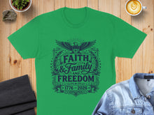 Load image into Gallery viewer, Green t-shirt with "Faith and Family and Freedom" and "1776 - 2026" in navy blue.