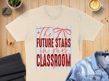 Load image into Gallery viewer, "The Future Stars in My Classroom" text with pink bow on a light tan t-shirt.