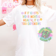 Load image into Gallery viewer, If It Costs Your Mental Health It's Too Expensive Retro Ready to Press DTF Transfer, Mental Health DTF Transfers, Ready to Press Transfers