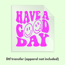 Load image into Gallery viewer, Ready to Press Have a Good Day Retro Smiley DTF Transfer Retro Aesthetic Trendy DTF Transfer Apparel Transfer Tshirt Transfer D0050