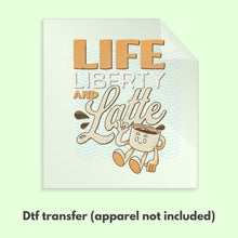 Load image into Gallery viewer, Life Liberty and Latte Ready to Press DTF Transfer, Patriotic DTF Transfers, Coffee DTF Transfer, Fourth of July Apparel dtf D0080