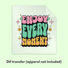 Load image into Gallery viewer, Ready to Press Enjoy Every Moment Retro Groovy DTF Transfer Retro Aesthetic Trendy DTF Transfer Apparel Transfer D0090