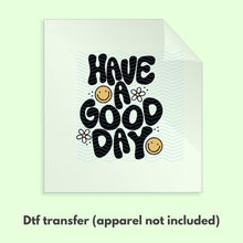 Load image into Gallery viewer, Ready to Press Have a Good Day Retro Smiley DTF Transfer Retro Aesthetic Trendy DTF Transfer Apparel Transfer Tshirt Transfer D0049