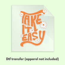 Load image into Gallery viewer, Ready to Press Take it Easy Retro Daisies DTF Transfer Retro Aesthetic Trendy DTF Transfer Apparel Transfer Tshirt Transfer D0052