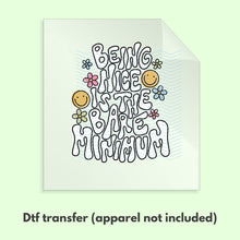 Load image into Gallery viewer, Ready to Press Being Nice is the Bare Minimum Retro Smiley DTF Transfer Retro Aesthetic Trendy DTF Transfer Apparel Transfer D0054