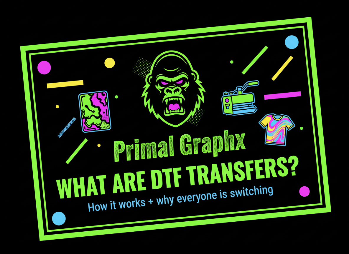 What Are DTF Transfers? (And Why Everyone Is Switching) – Primal Graphx