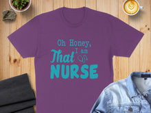 Load image into Gallery viewer, Purple t-shirt with teal text "Oh Honey, I am That Nurse".
