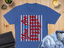 Load image into Gallery viewer, Blue t-shirt with "You Are Kind. Smart. Helpful. Grateful. Enough. Strong. Loved. Unique." text.
