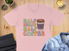 Load image into Gallery viewer, Pink t-shirt with "Half Nurse Half Coffee" text and a leopard print coffee cup.
