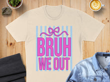 Load image into Gallery viewer, Cream t-shirt with "BRUH WE OUT" in bold pink lettering on blue stripes.
