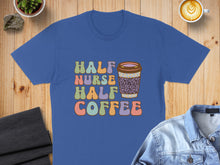 Load image into Gallery viewer, Blue t-shirt with "Half Nurse Half Coffee" text and a leopard print coffee cup graphic.
