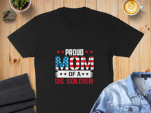 Load image into Gallery viewer, Black t-shirt with "Proud Mom of a US Soldier" in patriotic flag text.
