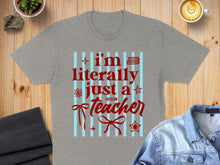 Load image into Gallery viewer, Gray t-shirt with red text "I'm literally just a teacher" and decorative elements.
