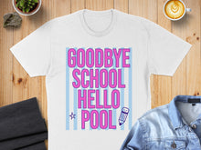 Load image into Gallery viewer, White t-shirt with "GOODBYE SCHOOL HELLO POOL" text and a pencil graphic.
