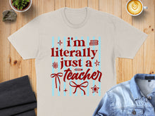 Load image into Gallery viewer, T-shirt with text "I'm literally just a teacher" in red.
