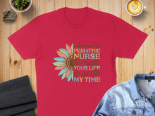 Load image into Gallery viewer, Red t-shirt with colorful floral text: "I became a pediatric nurse because your life is worth my time."

