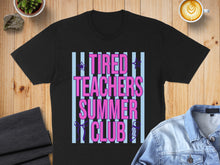 Load image into Gallery viewer, Black t-shirt with "Tired Teachers Summer Club" text and stripes.
