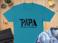 Load image into Gallery viewer, Teal t-shirt with "PAPA" in tool graphics and "IF HE CAN'T FIX IT, NO ONE CAN."
