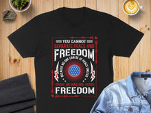 Load image into Gallery viewer, Black t-shirt with "You cannot separate peace and freedom" text design.
