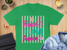 Load image into Gallery viewer, Green t-shirt with "Teach Love Inspire" in pink and blue lettering and floral accents.
