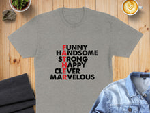 Load image into Gallery viewer, Gray t-shirt with FATHER acronym: Funny, Handsome, Strong, Happy, Clever, Marvelous.
