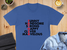 Load image into Gallery viewer, Blue t-shirt with "FUNNY HANDSOME STRONG HAPPY CLEVER MARVELOUS" in red and black text.
