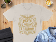 Load image into Gallery viewer, Tan t-shirt with "Faith &amp; Family and Freedom 1776 - 2026" text and eagle design.
