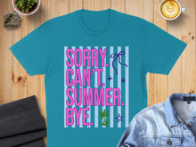 Load image into Gallery viewer, Teal t-shirt with pink text "SORRY CAN'T SUMMER BYE" and palm tree graphic.
