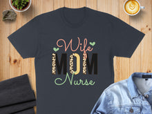 Load image into Gallery viewer, Dark t-shirt with "Wife Mom Nurse" text in colorful leopard print letters.
