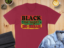 Load image into Gallery viewer, Maroon t-shirt with "BLACK no SUGAR NO CREAM" text and star graphics.
