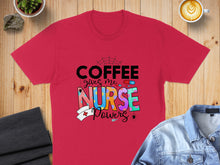 Load image into Gallery viewer, Red t-shirt with "Coffee Gives Me Nurse Powers" text and graphic.
