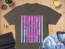 Load image into Gallery viewer, T-shirt with text "GOODBYE SCHOOL HELLO POOL" and a pencil graphic.
