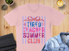 Load image into Gallery viewer, Pink t-shirt with "Tired Teacher Summer Club" in colorful text.
