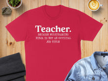 Load image into Gallery viewer, Red t-shirt with "Teacher. Because Multitasking is Not an Official Job Title" text.
