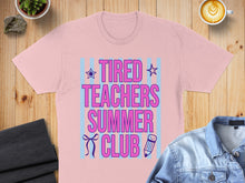 Load image into Gallery viewer, Pink t-shirt with "Tired Teachers Summer Club" text and stars.
