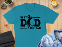 Load image into Gallery viewer, Teal t-shirt with "Best Dad by Par" graphic featuring a golfer silhouette.
