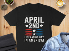 Load image into Gallery viewer, Black t-shirt with April 2nd Liberation Day in America text and US flag design.
