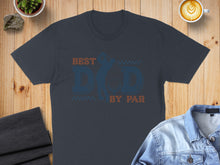 Load image into Gallery viewer, Dark blue t-shirt with "BEST DAD BY PAR" text and golf imagery.

