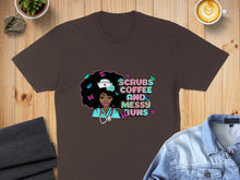 Load image into Gallery viewer, Brown t-shirt with graphic of nurse and text "SCRUBS COFFEE AND MESSY BUNS".
