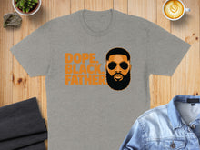 Load image into Gallery viewer, Orange text reads "Dope Black Father" above a graphic of a Black man's face.
