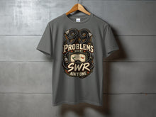 Load image into Gallery viewer, Gray t-shirt with "99 Problems But SWR Ain't One" graphic.
