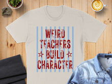 Load image into Gallery viewer, Cream t-shirt with blue stripes and red text: "WEIRD TEACHERS BUILD CHARACTER."

